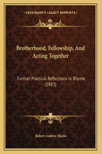 Brotherhood, Fellowship, And Acting Together