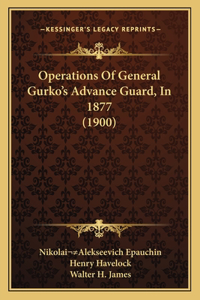 Operations Of General Gurko's Advance Guard, In 1877 (1900)