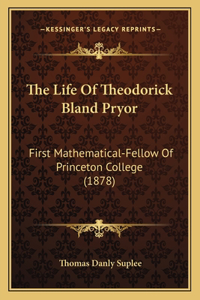 Life Of Theodorick Bland Pryor