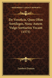 De Veneficis, Quos Olim Sortilegos, Nunc Autem Vulgo Sortiarios Vocant (1575)