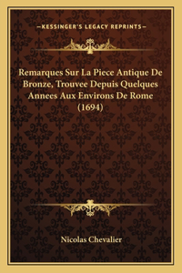 Remarques Sur La Piece Antique De Bronze, Trouvee Depuis Quelques Annees Aux Environs De Rome (1694)