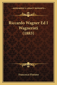 Riccardo Wagner Ed I Wagneristi (1883)