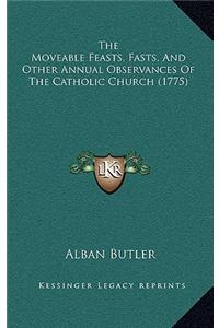 The Moveable Feasts, Fasts, And Other Annual Observances Of The Catholic Church (1775)
