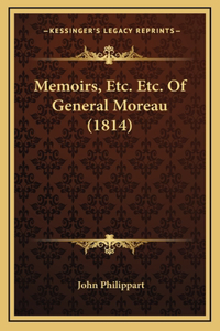 Memoirs, Etc. Etc. Of General Moreau (1814)