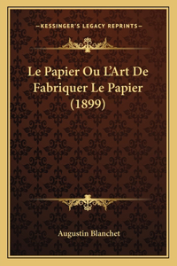 Papier Ou L'Art De Fabriquer Le Papier (1899)