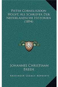 Pieter Corneliszoon Hooft, Als Schrijver Der Nederlandsche Historien (1894)