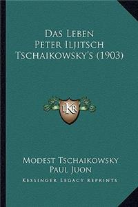 Leben Peter Iljitsch Tschaikowsky's (1903)