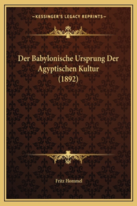Der Babylonische Ursprung Der Agyptischen Kultur (1892)