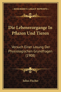 Die Lebensvorgange In Pflazen Und Tieren