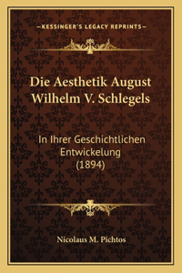 Die Aesthetik August Wilhelm V. Schlegels