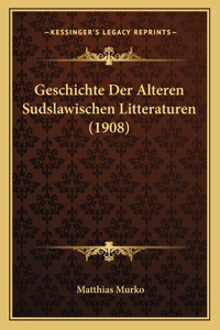 Geschichte Der Alteren Sudslawischen Litteraturen (1908)