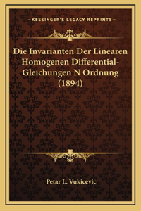 Die Invarianten Der Linearen Homogenen Differential-Gleichungen N Ordnung (1894)