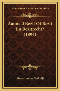 Aannaal Bezit Of Bezit En Bezitrecht? (1894)