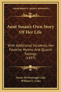 Aunt Susan's Own Story Of Her Life