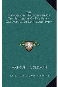 The Petrography And Genesis Of The Sediments Of The Upper Cretaceous Of Maryland (1916)