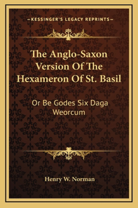 The Anglo-Saxon Version Of The Hexameron Of St. Basil