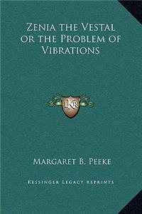 Zenia the Vestal or the Problem of Vibrations