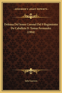 Defensa Del Senor Coronel Del 9 Regimiento De Caballeia D. Tomas Fernandez (1904)