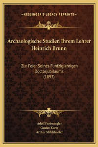 Archaologische Studien Ihrem Lehrer Heinrich Brunn