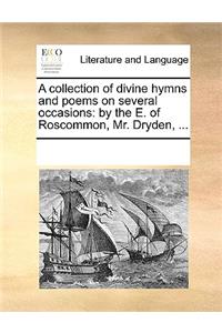 A collection of divine hymns and poems on several occasions
