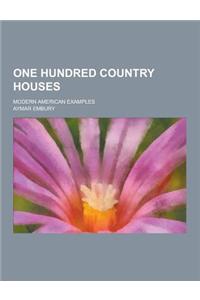 One Hundred Country Houses; Modern American Examples