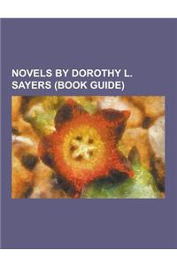 Novels by Dorothy L. Sayers (Book Guide): Busman's Honeymoon, Clouds of Witness, Five Red Herrings, Gaudy Night, Have His Carcase, Murder Must Adverti