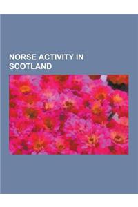 Norse Activity in Scotland: Norn Language, Harald I of Norway, Maeshowe, Lewis Chessmen, Orkneyinga Saga, Battle of Brunanburh, Olvir Rosta, Royal