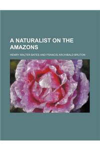 A Naturalist on the Amazons