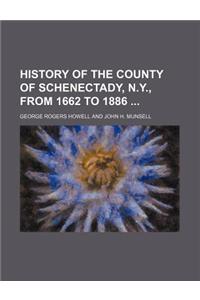 History of the County of Schenectady, N.Y., from 1662 to 1886