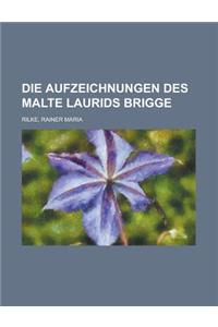 Die Aufzeichnungen Des Malte Laurids Brigge