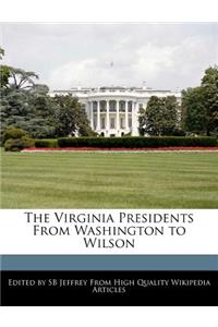 The Virginia Presidents from Washington to Wilson