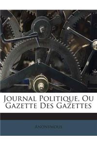 Journal Politique, Ou Gazette Des Gazettes