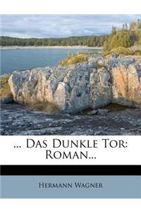 Hermann Wagner. Das dunkle Tor. Roman.