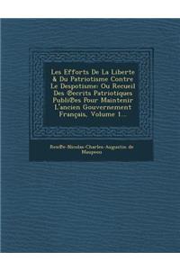 Les Efforts de La Liberte & Du Patriotisme Contre Le Despotisme