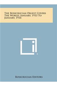 The Rosicrucian Digest Covers the World, January, 1933 to January, 1934