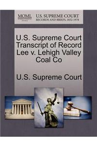U.S. Supreme Court Transcript of Record Lee V. Lehigh Valley Coal Co