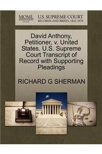 David Anthony, Petitioner, V. United States. U.S. Supreme Court Transcript of Record with Supporting Pleadings
