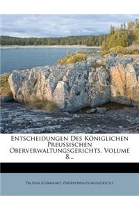 Entscheidungen Des Koniglichen Oberverwaltungsgerichts, Achter Band