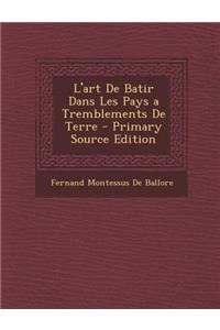 L'Art de Batir Dans Les Pays a Tremblements de Terre