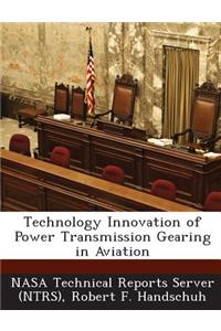 Technology Innovation of Power Transmission Gearing in Aviation