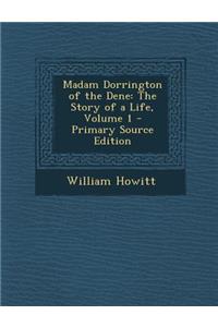 Madam Dorrington of the Dene: The Story of a Life, Volume 1