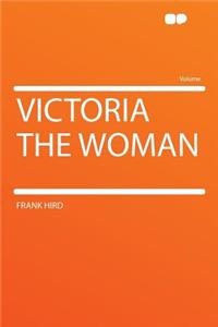 Victoria the Woman