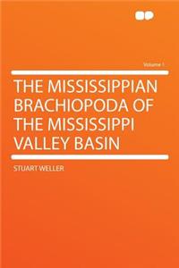 The Mississippian Brachiopoda of the Mississippi Valley Basin Volume 1