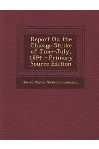 Report on the Chicago Strike of June-July, 1894