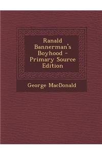 Ranald Bannerman's Boyhood - Primary Source Edition