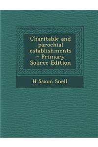 Charitable and Parochial Establishments - Primary Source Edition