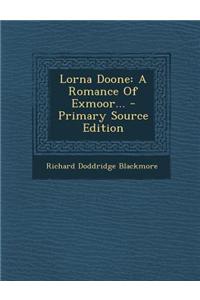 Lorna Doone: A Romance of Exmoor...