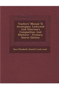 Teachers' Manual to Accompany Lockwood and Emerson's Composition and Rhetoric