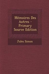 Memoires Des Autres - Primary Source Edition