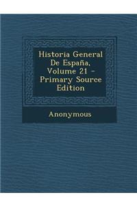 Historia General de Espana, Volume 21 - Primary Source Edition